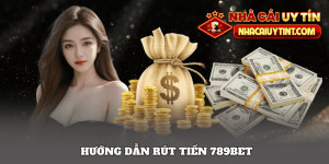 Hướng dẫn rút tiền 789bet
