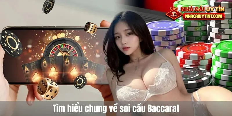 Soi cầu Baccarat tìm hiểu thông tin chung